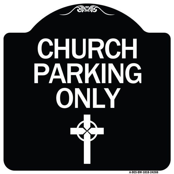 Signmission Church Parking Only Cross Symbol Heavy-Gauge Aluminum Architectural Sign, 18" x 18", BW-1818-24268 A-DES-BW-1818-24268